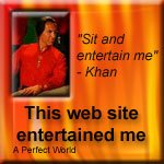 Winner of the "Sit and Entertain Me" Award