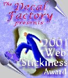 Winner of the Decal Factory's 2001 Web Stickiness Award